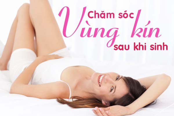 Phụ Nữ Sau Sinh Nên Làm Gì Để Vùng Kín Nhanh Hồi Phục